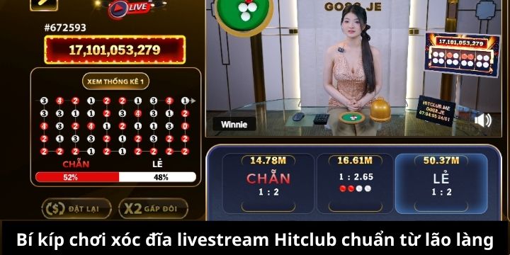 Bí kíp chơi xóc đĩa livestream Hitclub chuẩn từ lão làng